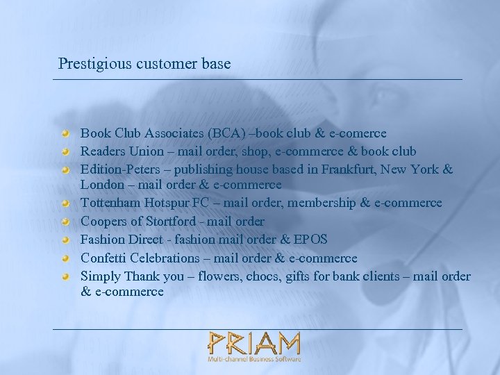 Prestigious customer base Book Club Associates (BCA) –book club & e-comerce Readers Union –