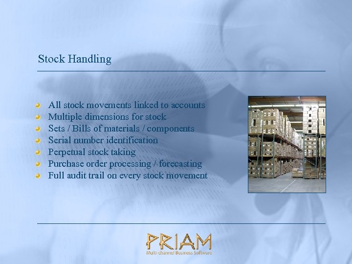 Stock Handling All stock movements linked to accounts Multiple dimensions for stock Sets /