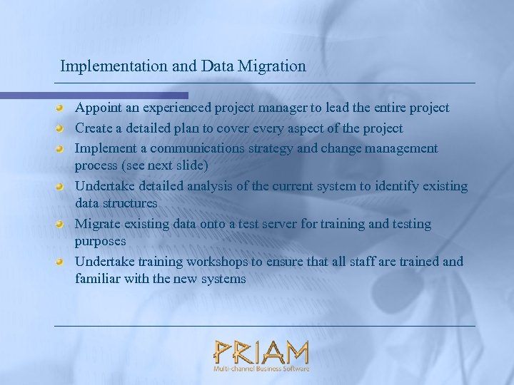 Implementation and Data Migration Appoint an experienced project manager to lead the entire project