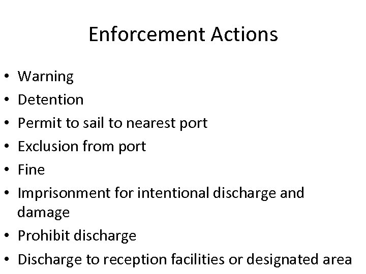 Enforcement Actions Warning Detention Permit to sail to nearest port Exclusion from port Fine