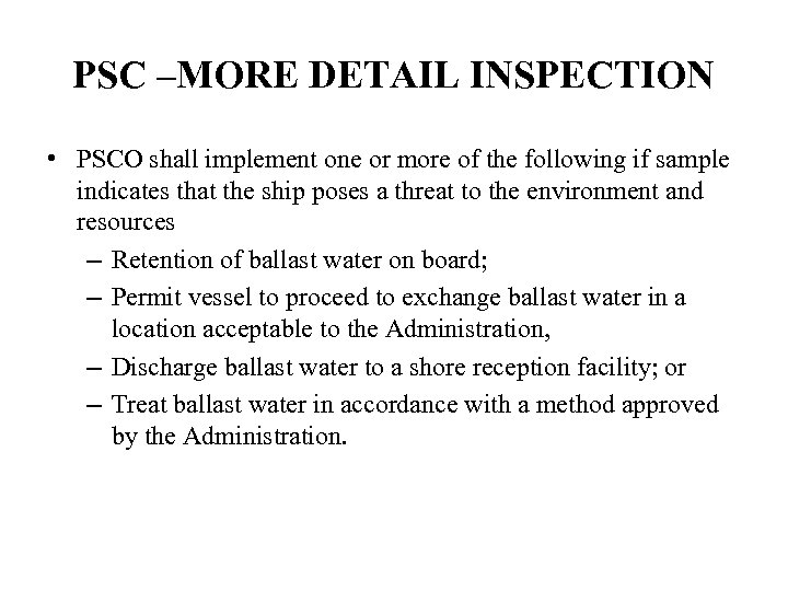 PSC –MORE DETAIL INSPECTION • PSCO shall implement one or more of the following