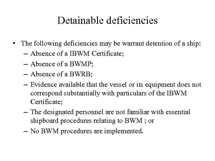 Detainable deficiencies • The following deficiencies may be warrant detention of a ship: –