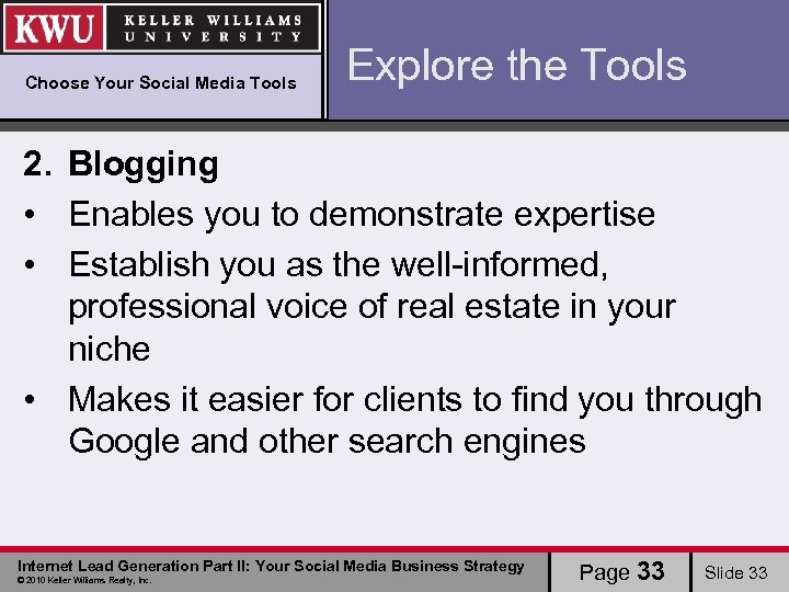 Choose Your Social Media Tools Explore the Tools 2. Blogging • Enables you to