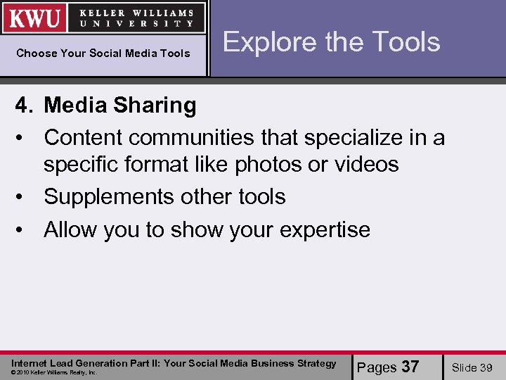 Choose Your Social Media Tools Explore the Tools 4. Media Sharing • Content communities