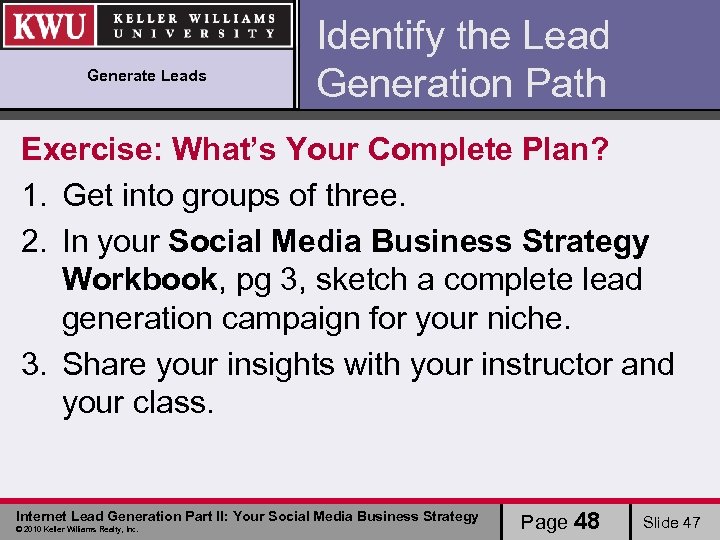 Generate Leads Identify the Lead Generation Path Exercise: What’s Your Complete Plan? 1. Get