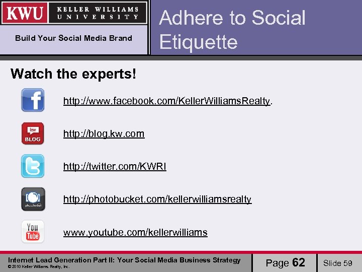 Build Your Social Media Brand Adhere to Social Etiquette Watch the experts! http: //www.