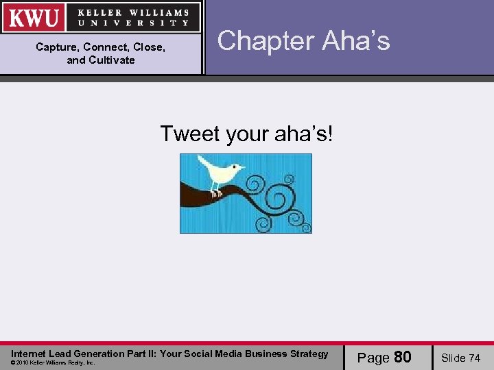 Capture, Connect, Close, and Cultivate Chapter Aha’s Tweet your aha’s! Internet Lead Generation Part