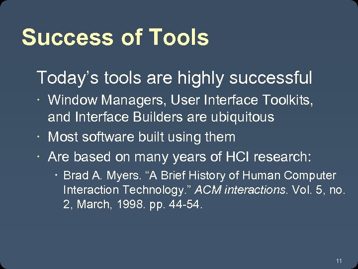 Success of Tools Today’s tools are highly successful Window Managers, User Interface Toolkits, and