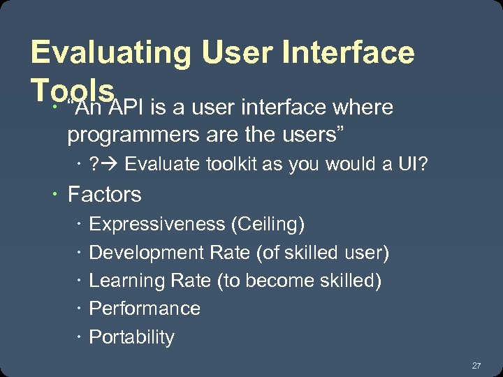 Evaluating User Interface Tools is a user interface where “An API programmers are the