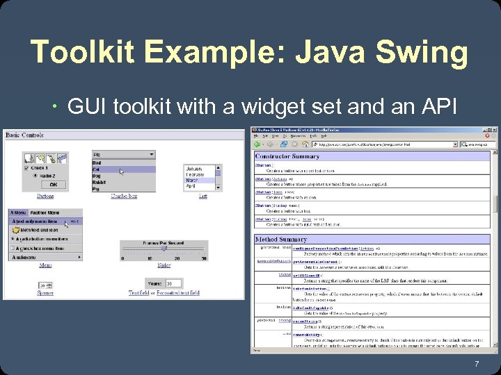 Toolkit Example: Java Swing GUI toolkit with a widget set and an API 7