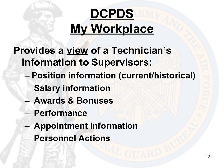 DCPDS My Workplace Provides a view of a Technician’s information to Supervisors: – Position