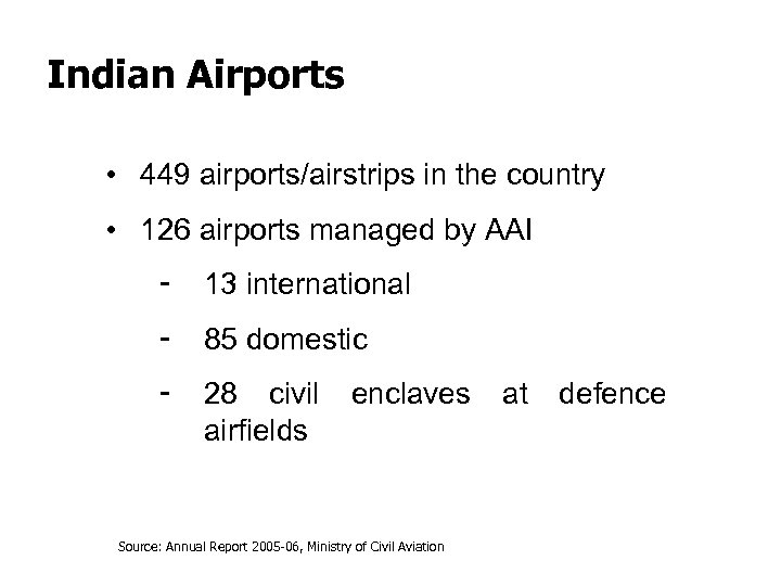 Indian Airports • 449 airports/airstrips in the country • 126 airports managed by AAI