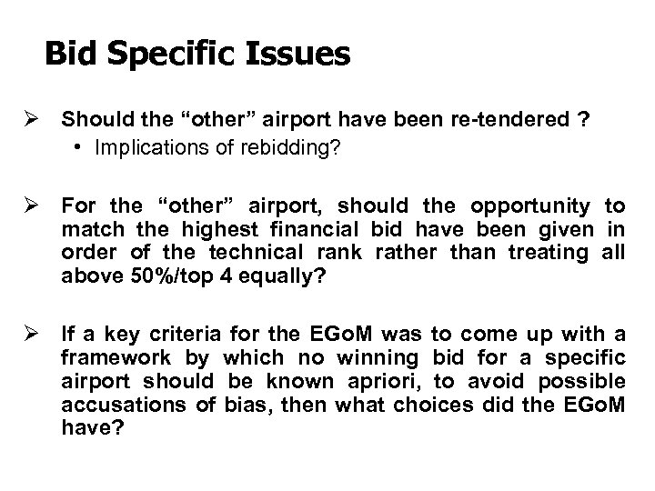 Bid Specific Issues Ø Should the “other” airport have been re-tendered ? • Implications