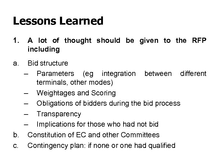 Lessons Learned 1. a. A lot of thought should be given to the RFP