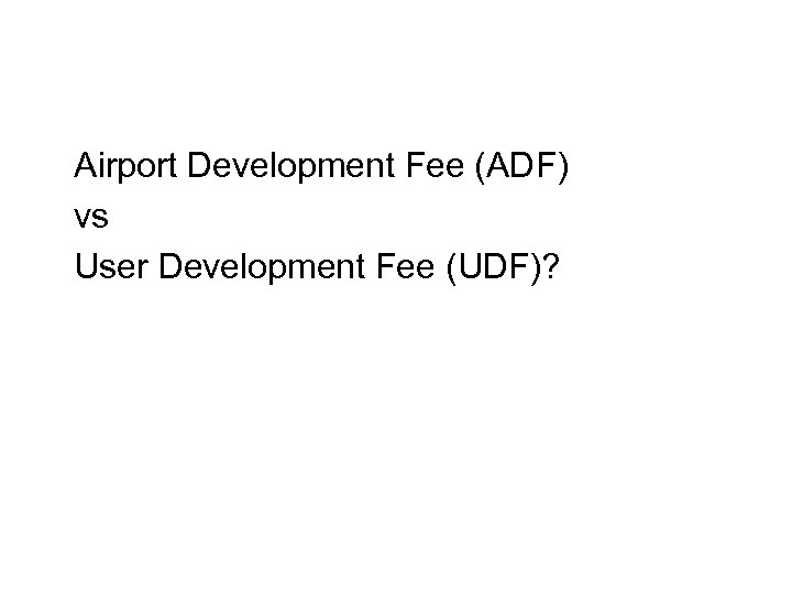 Airport Development Fee (ADF) vs User Development Fee (UDF)? 