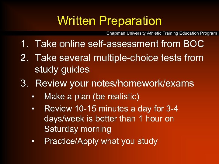 Written Preparation 1. Take online self-assessment from BOC 2. Take several multiple-choice tests from