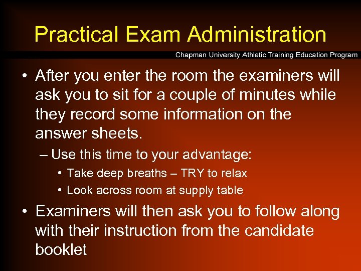 Practical Exam Administration • After you enter the room the examiners will ask you