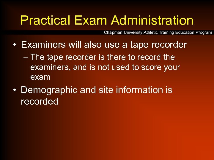 Practical Exam Administration • Examiners will also use a tape recorder – The tape