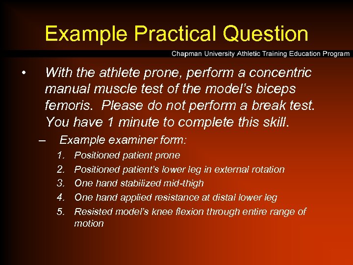 Example Practical Question • With the athlete prone, perform a concentric manual muscle test