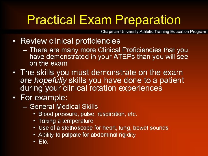 Practical Exam Preparation • Review clinical proficiencies – There are many more Clinical Proficiencies