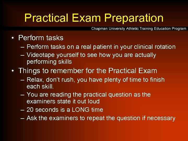 Practical Exam Preparation • Perform tasks – Perform tasks on a real patient in