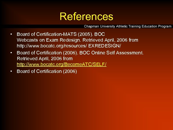 References • Board of Certification-MATS (2005). BOC Webcasts on Exam Redesign. Retrieved April, 2006