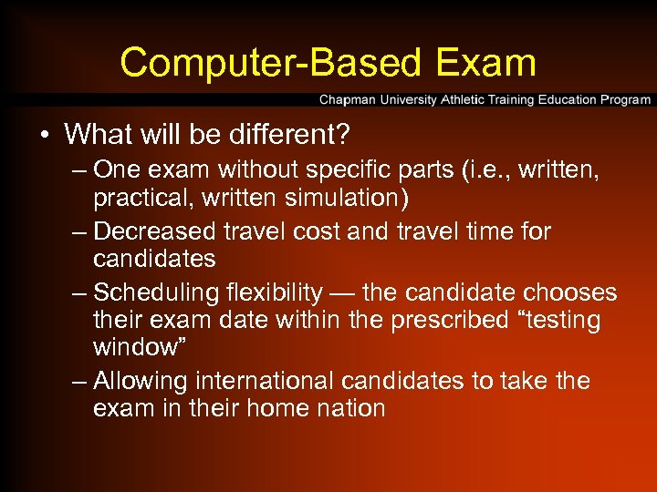 Computer-Based Exam • What will be different? – One exam without specific parts (i.