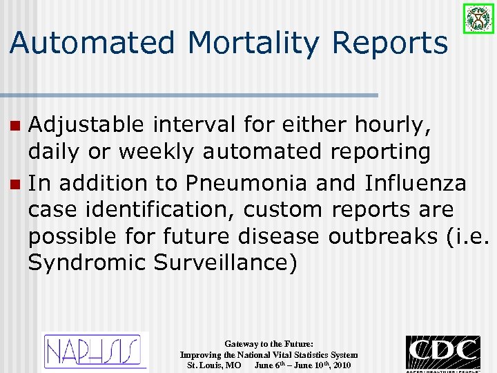 Automated Mortality Reports Adjustable interval for either hourly, daily or weekly automated reporting n