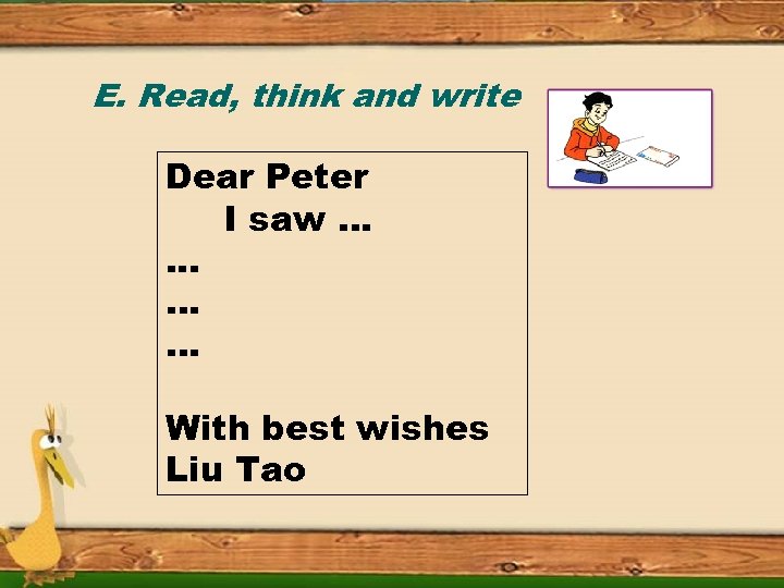 E. Read, think and write Dear Peter I saw …. . . … …