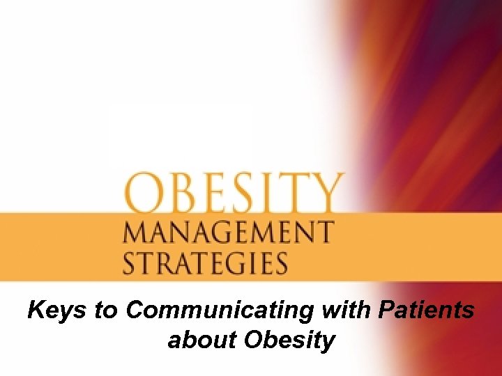 Keys to Communicating with Patients about Obesity 