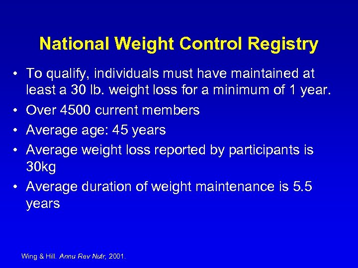 National Weight Control Registry • To qualify, individuals must have maintained at least a