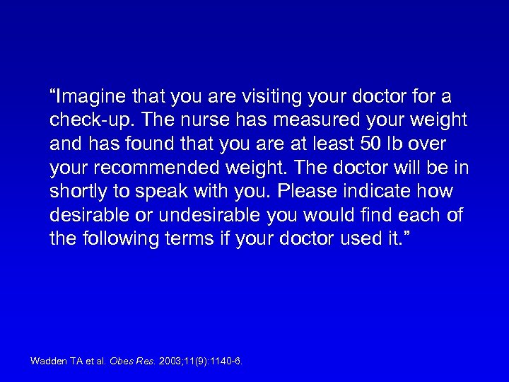 “Imagine that you are visiting your doctor for a check-up. The nurse has measured