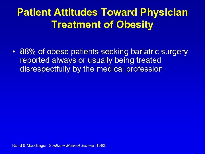 Patient Attitudes Toward Physician Treatment of Obesity • 88% of obese patients seeking bariatric