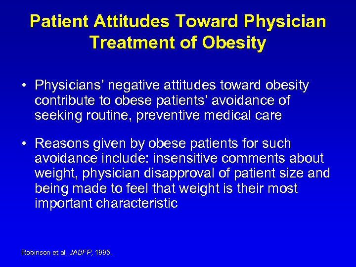 Patient Attitudes Toward Physician Treatment of Obesity • Physicians’ negative attitudes toward obesity contribute