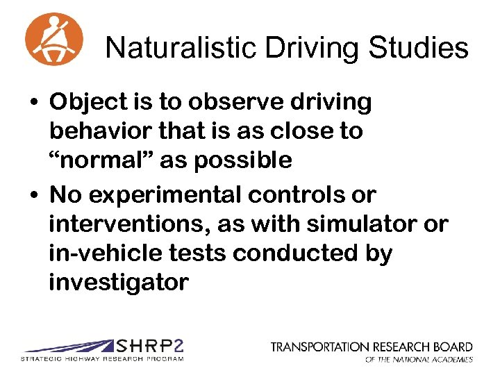 Naturalistic Driving Studies • Object is to observe driving behavior that is as close