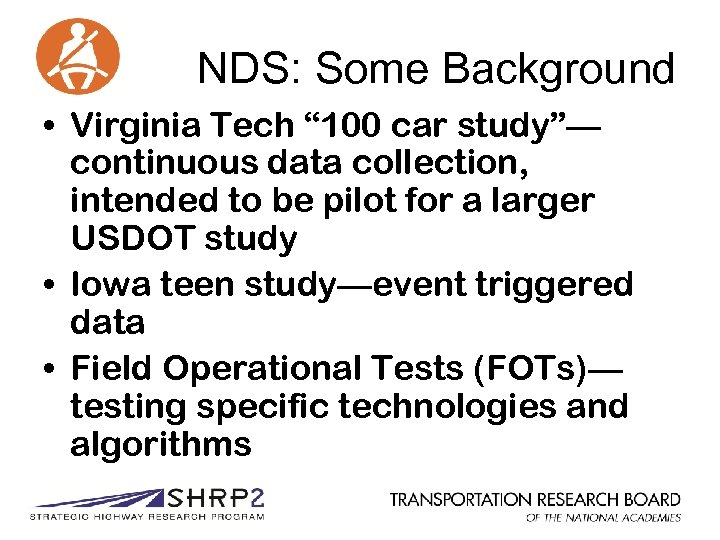 NDS: Some Background • Virginia Tech “ 100 car study”— continuous data collection, intended