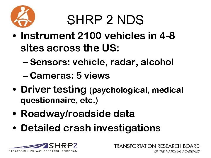 SHRP 2 NDS • Instrument 2100 vehicles in 4 -8 sites across the US: