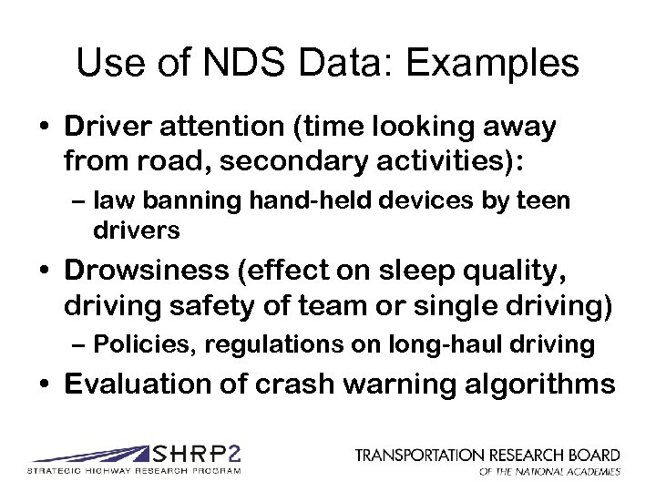 Use of NDS Data: Examples • Driver attention (time looking away from road, secondary