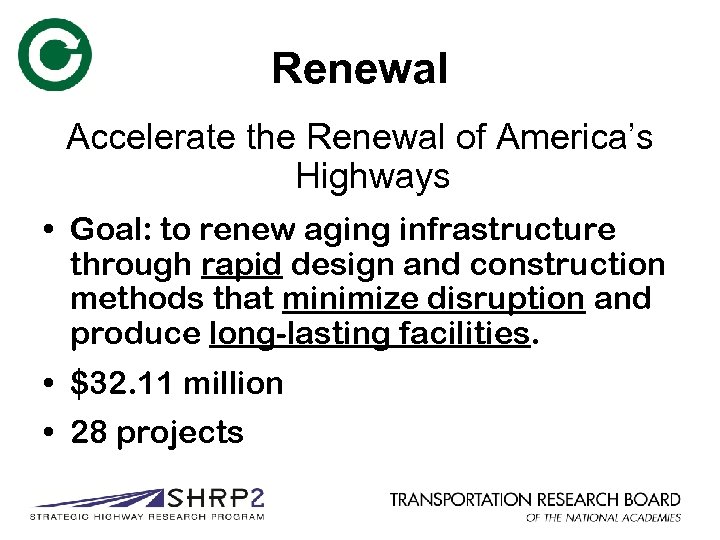 Renewal Accelerate the Renewal of America’s Highways • Goal: to renew aging infrastructure through