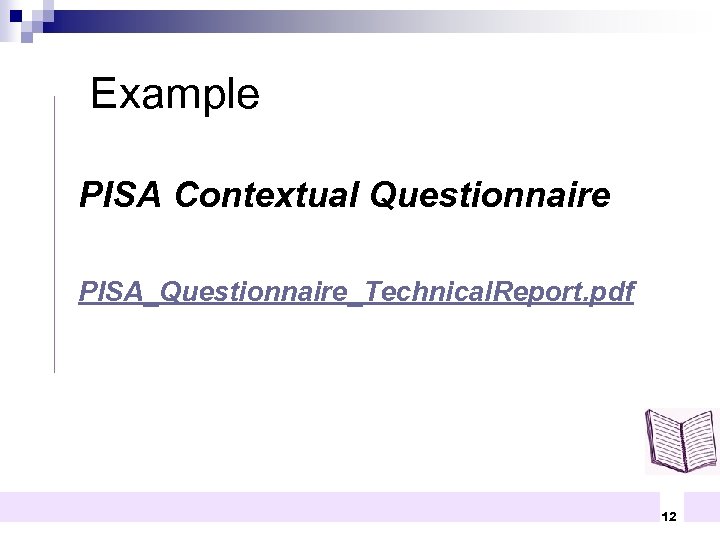 Example PISA Contextual Questionnaire PISA_Questionnaire_Technical. Report. pdf 12 