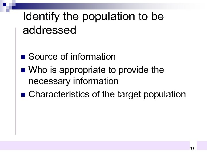 Identify the population to be addressed Source of information n Who is appropriate to