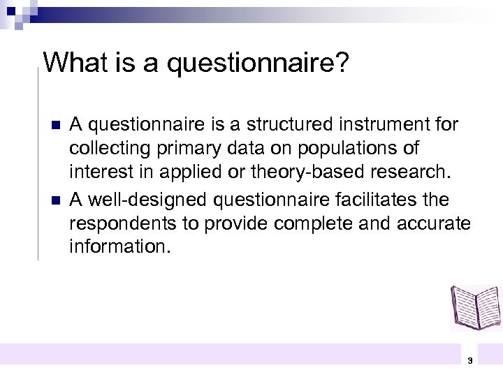 What is a questionnaire? n n A questionnaire is a structured instrument for collecting