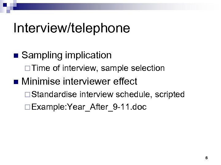 Interview/telephone n Sampling implication ¨ Time n of interview, sample selection Minimise interviewer effect