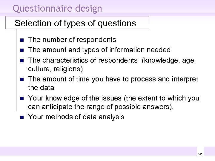 Questionnaire design Selection of types of questions n n n The number of respondents