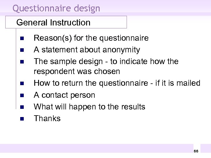 Questionnaire design General Instruction n n n Reason(s) for the questionnaire A statement about