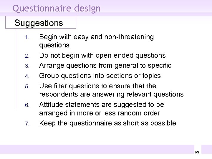 Questionnaire design Suggestions 1. 2. 3. 4. 5. 6. 7. Begin with easy and