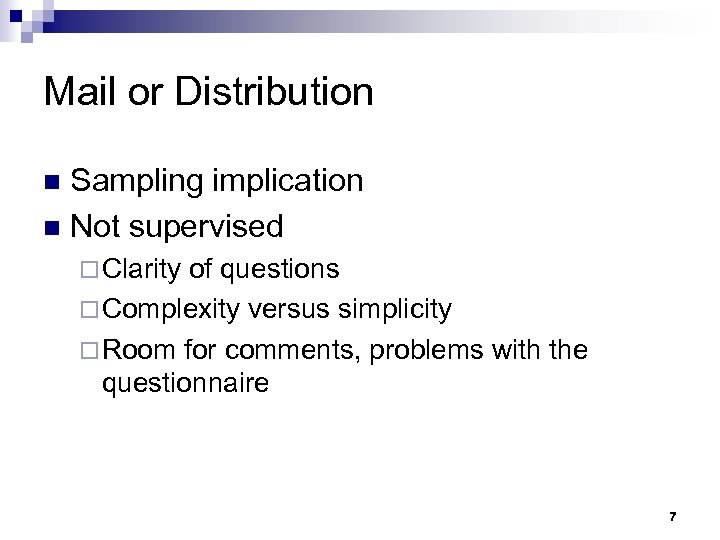 Mail or Distribution Sampling implication n Not supervised n ¨ Clarity of questions ¨