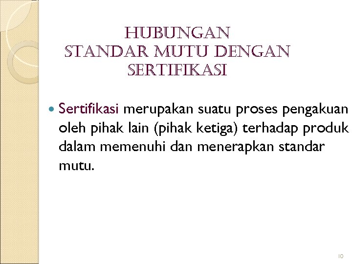Hubungan standar mutu dengan sert. IFIKas. I Sertifikasi merupakan suatu proses pengakuan oleh pihak