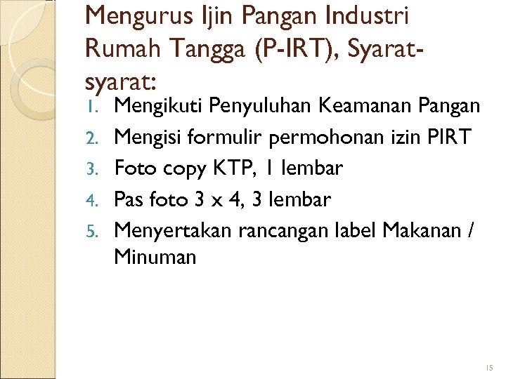 Mengurus Ijin Pangan Industri Rumah Tangga (P-IRT), Syaratsyarat: 1. 2. 3. 4. 5. Mengikuti