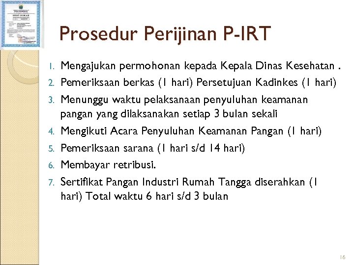 Prosedur Perijinan P-IRT 1. 2. 3. 4. 5. 6. 7. Mengajukan permohonan kepada Kepala
